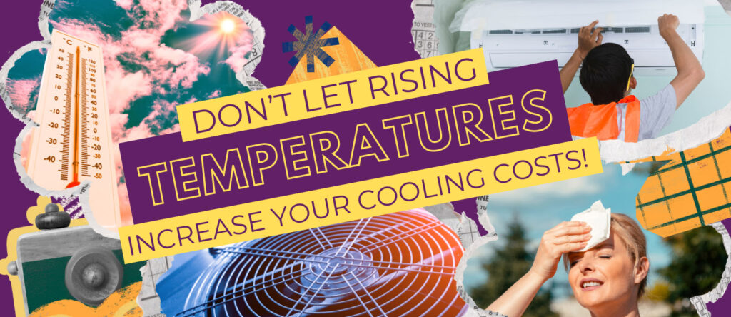 Dont let rising temperatures increase your cooling costs