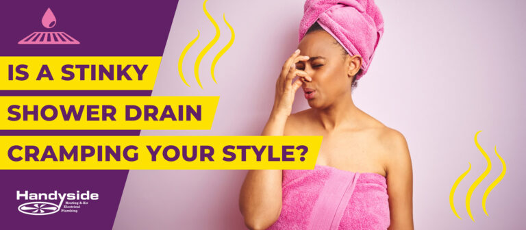 What To Do About a Stinky Shower Drain || Handyside Plumbing, HVAC & Electrical